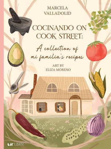 Cocinando On Cook Street A Collection of Mi Familia’s Recipe