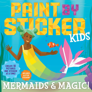 Paint by Sticker Kids: Mermaids and Magic