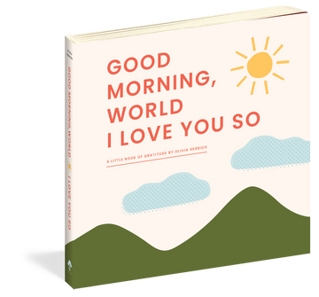 Good Morning, World?I Love You So: A Little Book of Gratitude