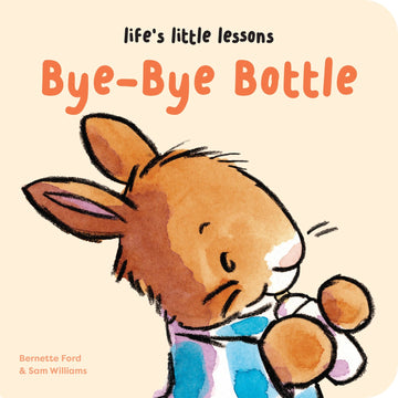 Life's Little Lessons: Bye Bye Bottle Board Book