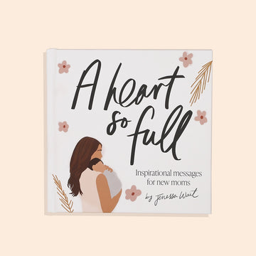 A Heart so Full: Inspirational Messages for New Moms